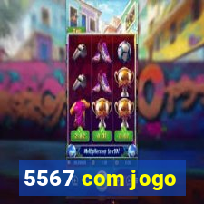 5567 com jogo